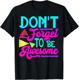 Inspirational Positive Words - Don't Forget To Be Awesome T-Shirt