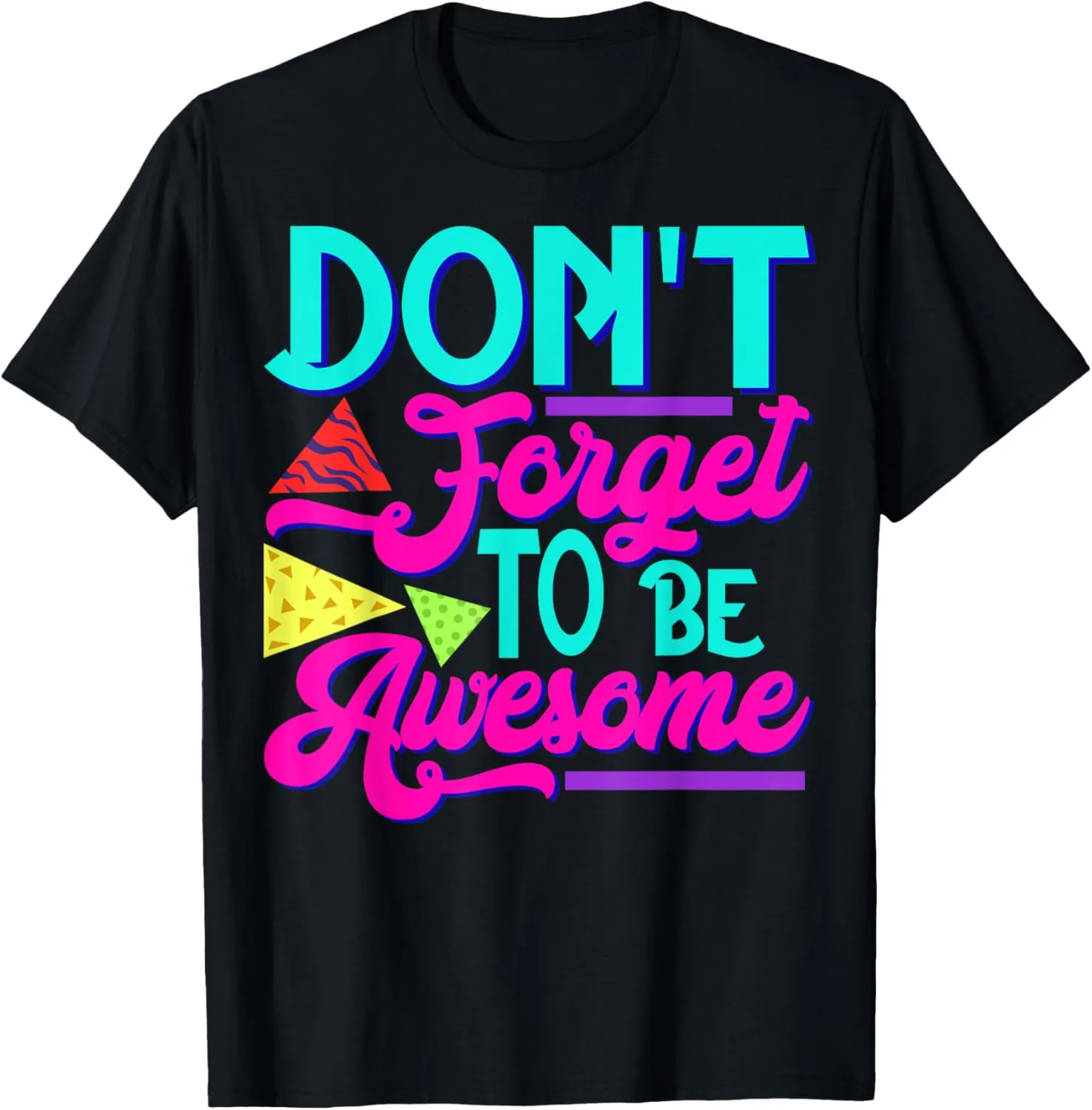 Inspirational Positive Words - Don't Forget To Be Awesome T-Shirt